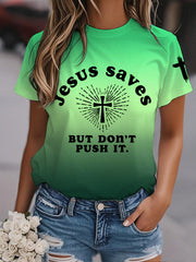 Women's Jesus Saves But Don't Push It Gradient Print Casual Tee