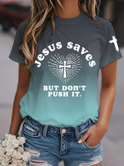 Women's Jesus Saves But Don't Push It Gradient Print Casual Tee