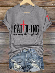 Women's I’m Just Faith-ing My Way Through Life Casual Tee