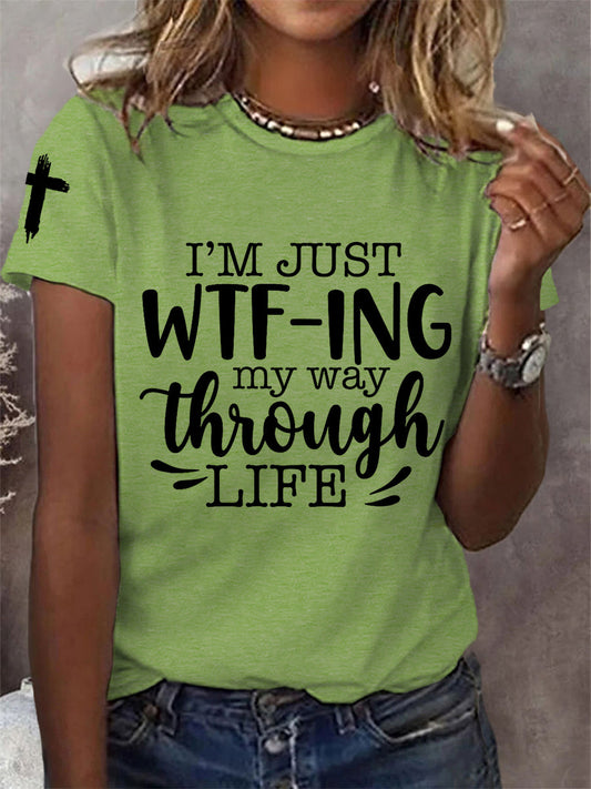 Women's I'm Just WTF-ing My Way Through Life Casual Tee