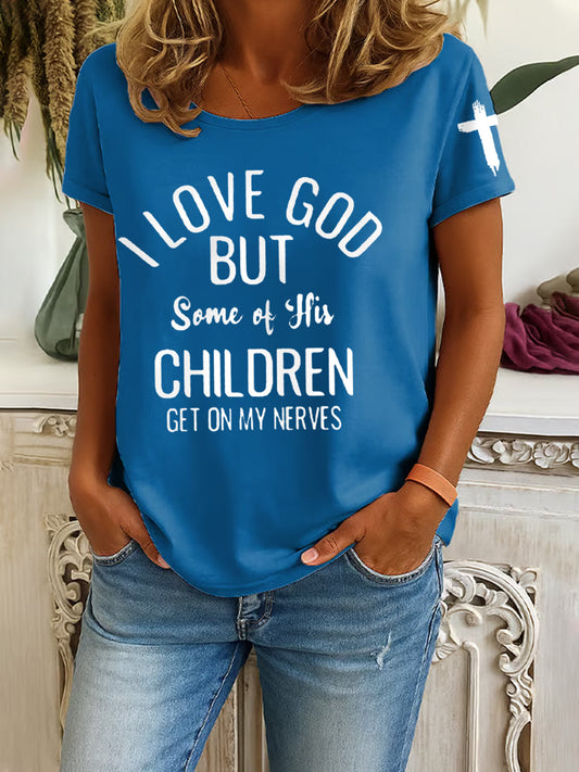 Women's I Love God But Some Of His Children Get On My Nerves Tee