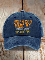 Unisex When God Made Me He Grinned And Said This'll Be Fun Hat