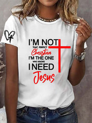 Women's I'm Not That Perfect Christian I'm The One That Knows I Need Jesus Short Sleeve T-Shirt