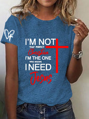Women's I'm Not That Perfect Christian I'm The One That Knows I Need Jesus Short Sleeve T-Shirt