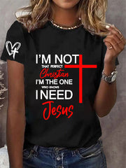 Women's I'm Not That Perfect Christian I'm The One That Knows I Need Jesus Short Sleeve T-Shirt