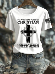 Women's I'm Not That Perfect Christian I'm The One That Knows I Need Jesus Short Sleeve T-Shirt