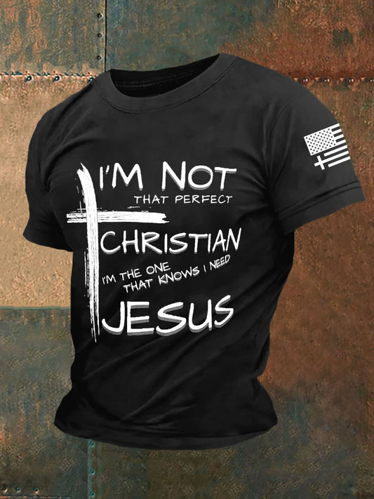 Men's I'm Not That Perfect Christian I'm The One That Knows I Need Jesus Short-sleeved T-shirt