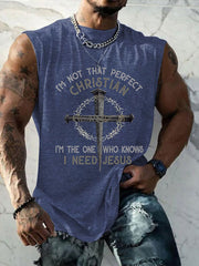 Men's I'm Not That Perfect Christian I'm The One Who Knows I Need Jesus Vest