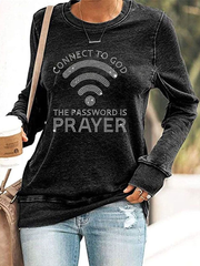 Women's Connect To God The Password Is Prayer Printed Sweatshirt