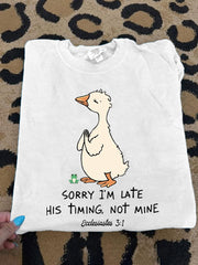 Women's Sorry I'm Late His Timing Not Mine Ecclesiastes 3:1 Funny Silly Goose Print Religious Humor Tee