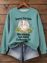 Women's Sorry I'm Late His Timing Not Mine Ecclesiastes 3:1 Funny Silly Goose Print Religious Humor Sweatshirt