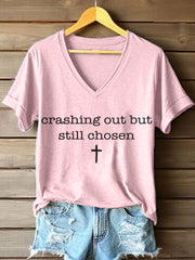 Women's Crashing Out But Still Chosen Print V-Neck T-Shirt