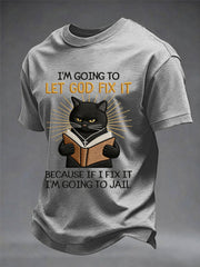 Men's I'm Going To Let God Fix It, Because If I Fix It I'm Going To Jail Black Cat Print Christian Humor Tee