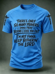 Men's There's Only So Many Prayers Imma Pray Before Cuss You Christian Washed T-Shirt