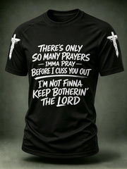 Men's There's Only So Many Prayers Imma Pray Before Cuss You Christian Washed T-Shirt