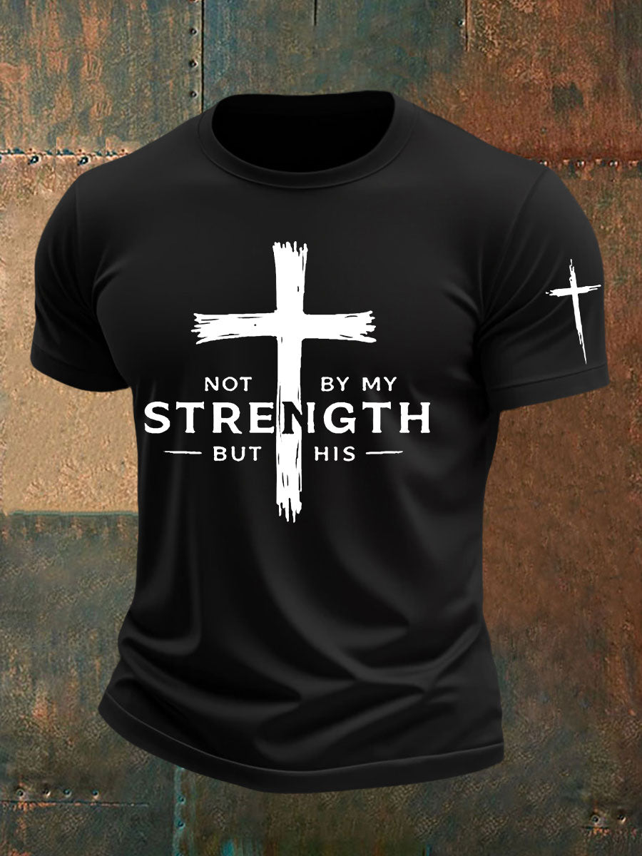 Men's Not My Strength But His Print T-shirt