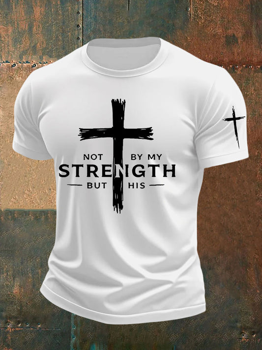 Men's Not My Strength But His Print T-shirt