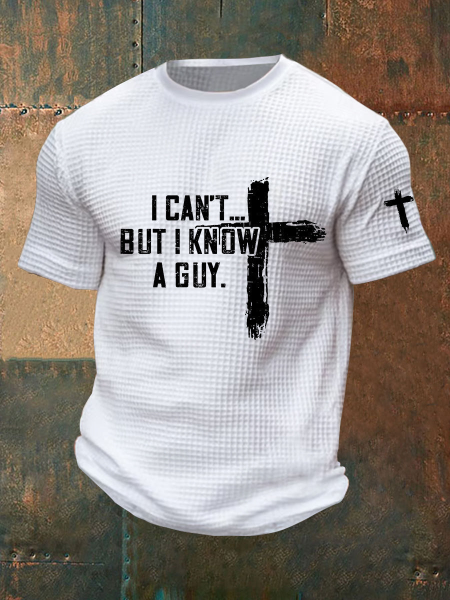 Men's I Can't But I Know A Guy Waffle Print T-Shirt