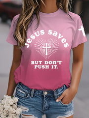 Women's Jesus Saves But Don't Push It Gradient Print Casual Tee