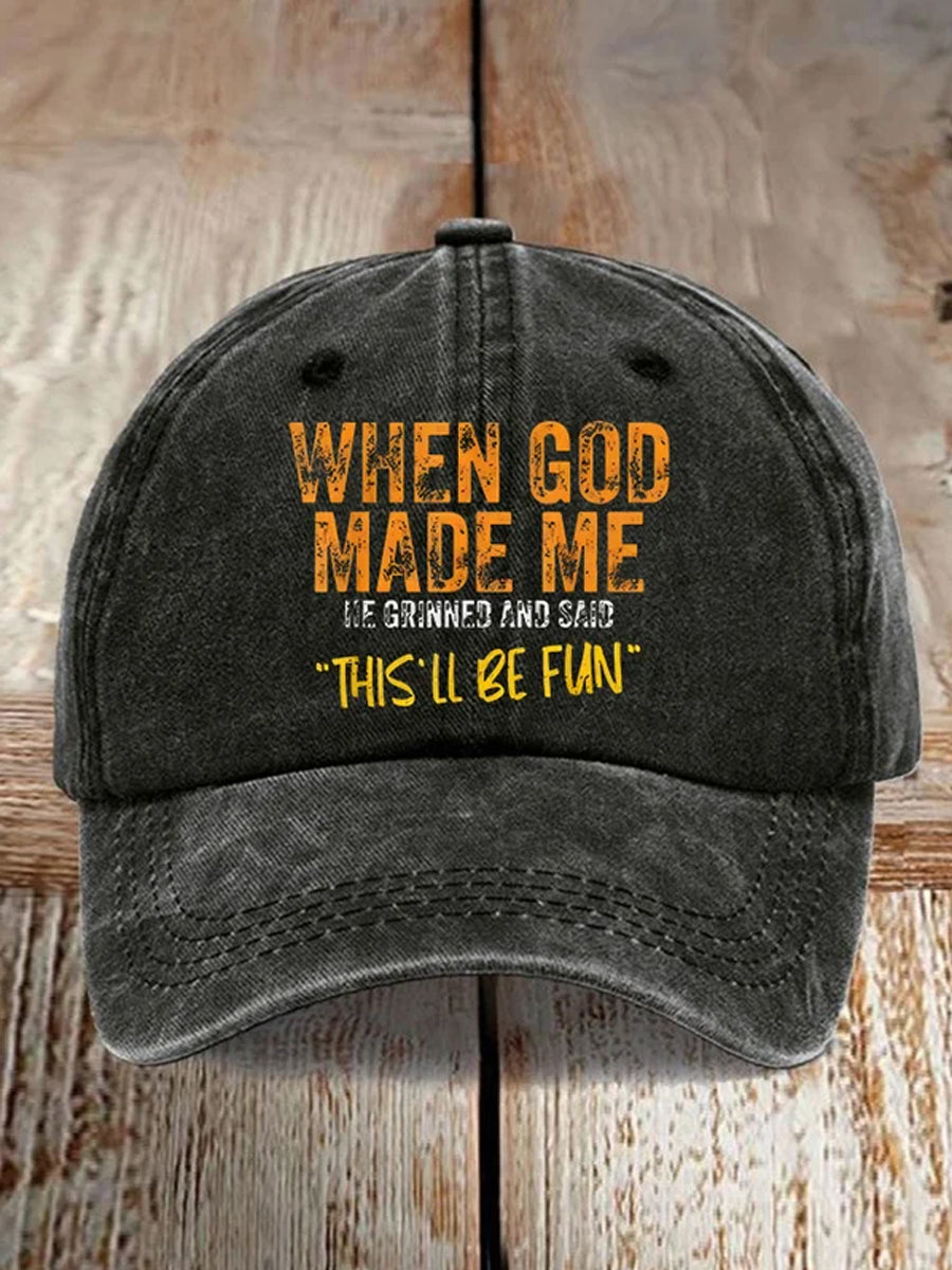 Unisex When God Made Me He Grinned And Said This'll Be Fun Hat