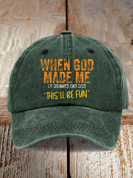 Unisex When God Made Me He Grinned And Said This'll Be Fun Hat