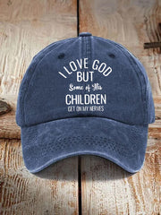 Unisex  I Love God But Some Of His Children Get On My Nerves Hat