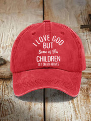 Unisex  I Love God But Some Of His Children Get On My Nerves Hat