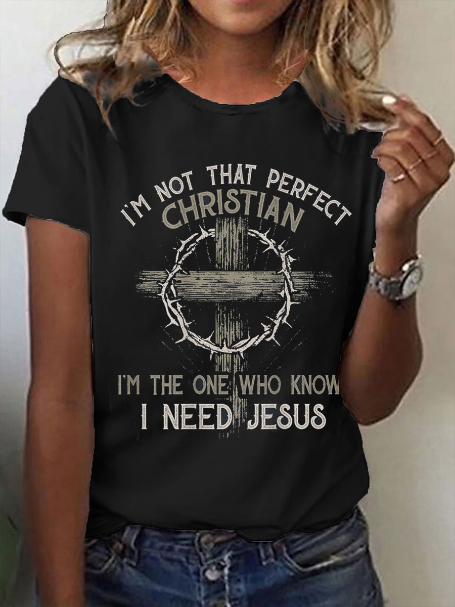 Women's I'm Not That Perfect Christian I'm The One That Knows I Need Jesus Short-sleeved T-shirt