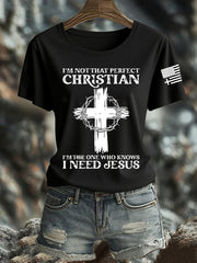 Women's I'm Not That Perfect Christian I'm The One That Knows I Need Jesus Short Sleeve T-Shirt