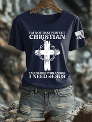 Women's I'm Not That Perfect Christian I'm The One That Knows I Need Jesus Short Sleeve T-Shirt