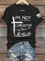 Women's I'm Not That Perfect Christian I'm The One That Knows I Need Jesus Short Sleeve T-Shirt