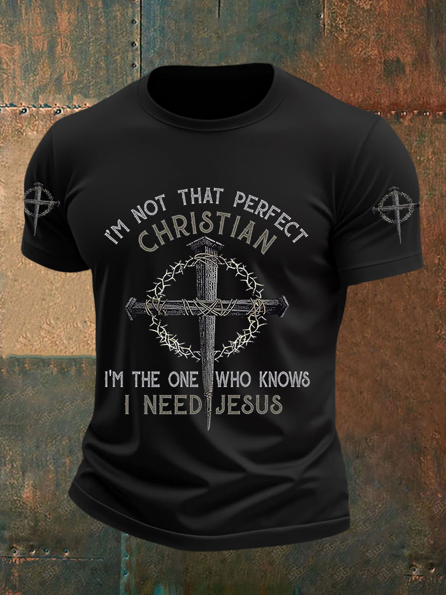 Men's I'm Not That Perfect Christian I'm The One Who Knows I Need Jesus Short Sleeves T-shirt