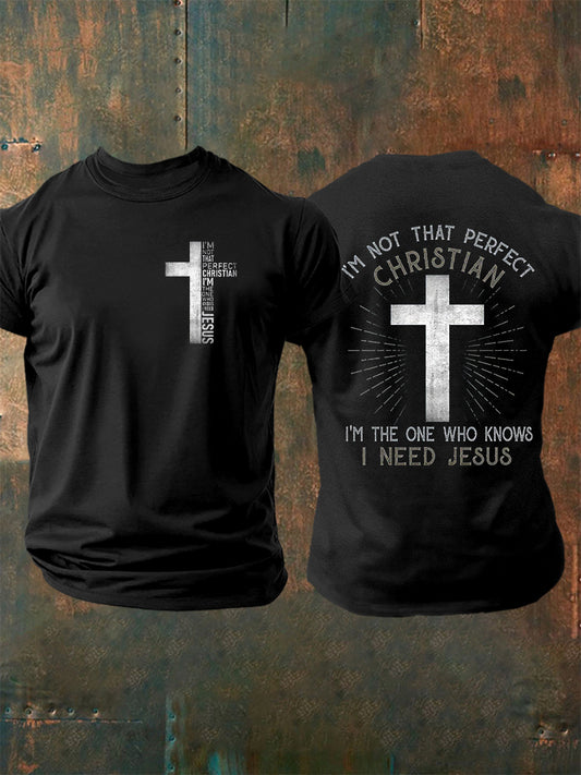 Men's I'm Not That Perfect Christian I'm The One Who Knows I Need Jesus Short Sleeves T-shirt