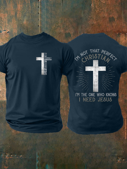 Men's I'm Not That Perfect Christian I'm The One Who Knows I Need Jesus Short Sleeves T-shirt