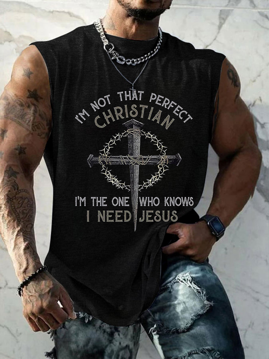 Men's I'm Not That Perfect Christian I'm The One Who Knows I Need Jesus Vest