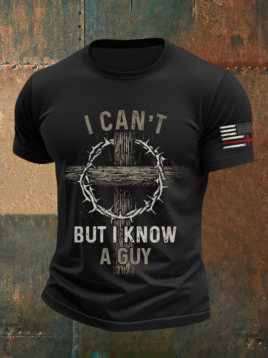 Men's I Can't But I Know A Guy Faith Cross Short Sleeve  T-shirt