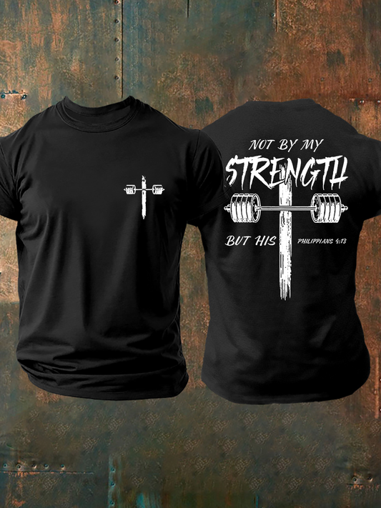 Men's Not My Strength But His Print T-shirt