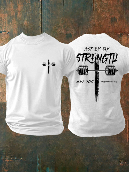 Men's Not My Strength But His Print T-shirt