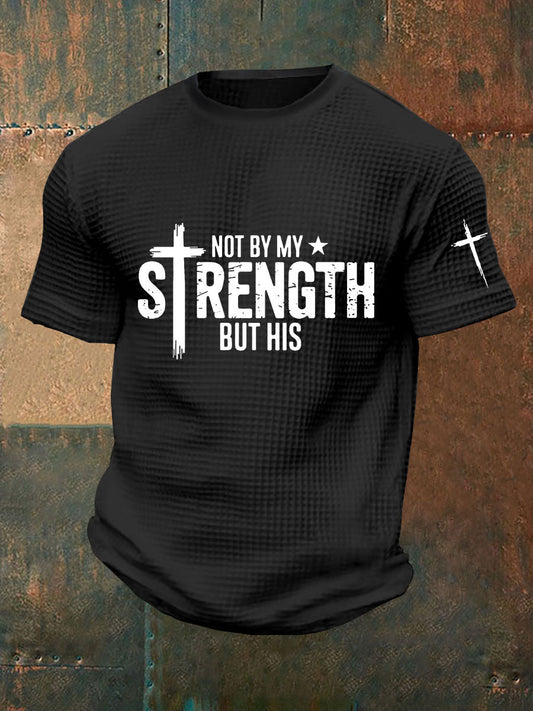 Men's Not My Strength But His Waffle Print T-Shirt