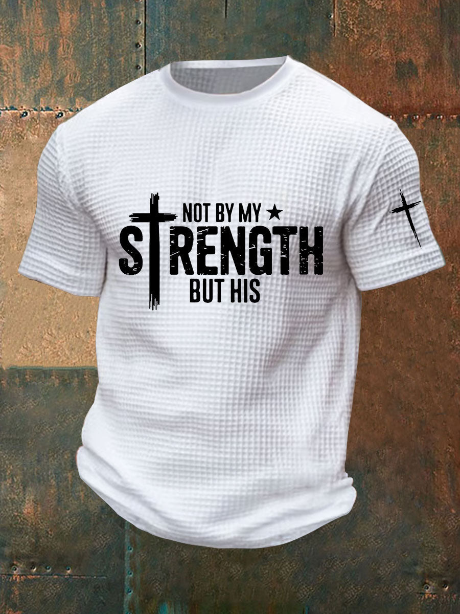 Men's Not My Strength But His Waffle Print T-Shirt
