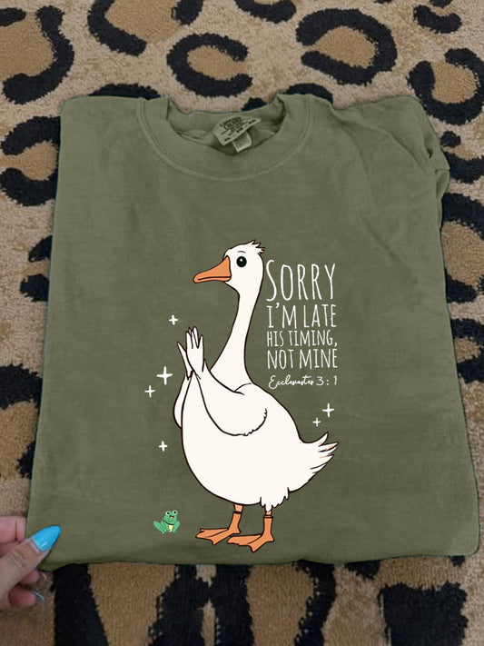 Women's Sorry I'm Late His Timing Not Mine Ecclesiastes 3:1 Funny Silly Goose Print Religious Humor Tee