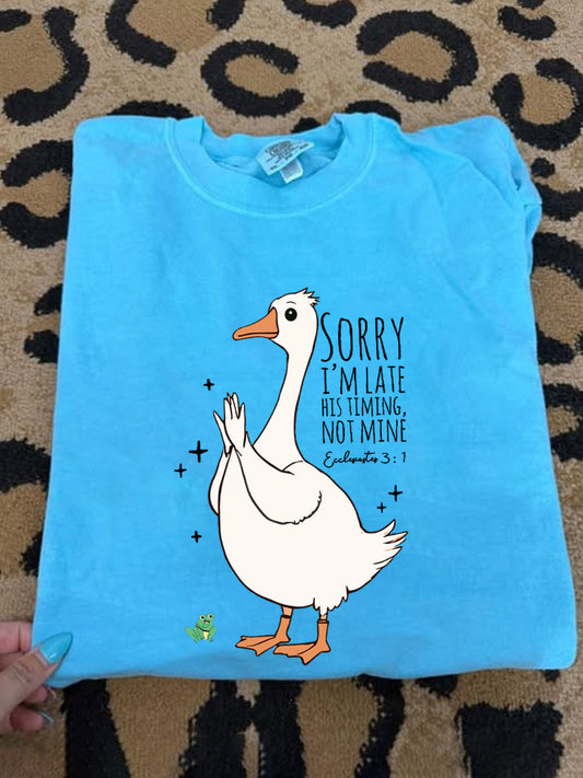 Women's Sorry I'm Late His Timing Not Mine Ecclesiastes 3:1 Funny Silly Goose Print Religious Humor Tee