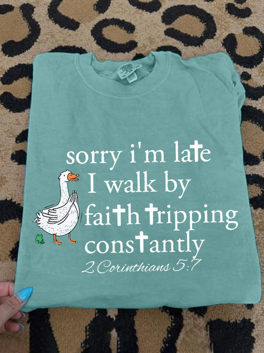 Women's Funny Sorry I’m Late I Walk By Faith Tripping Constantly Bible Verse Print Casual Tee