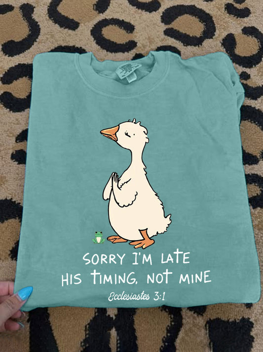 Women's Sorry I'm Late His Timing Not Mine Ecclesiastes 3:1 Funny Silly Goose Print Religious Humor Tee