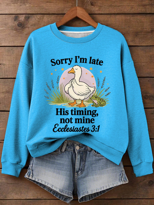 Women's Sorry I'm Late His Timing Not Mine Ecclesiastes 3:1 Funny Silly Goose Print Religious Humor Sweatshirt