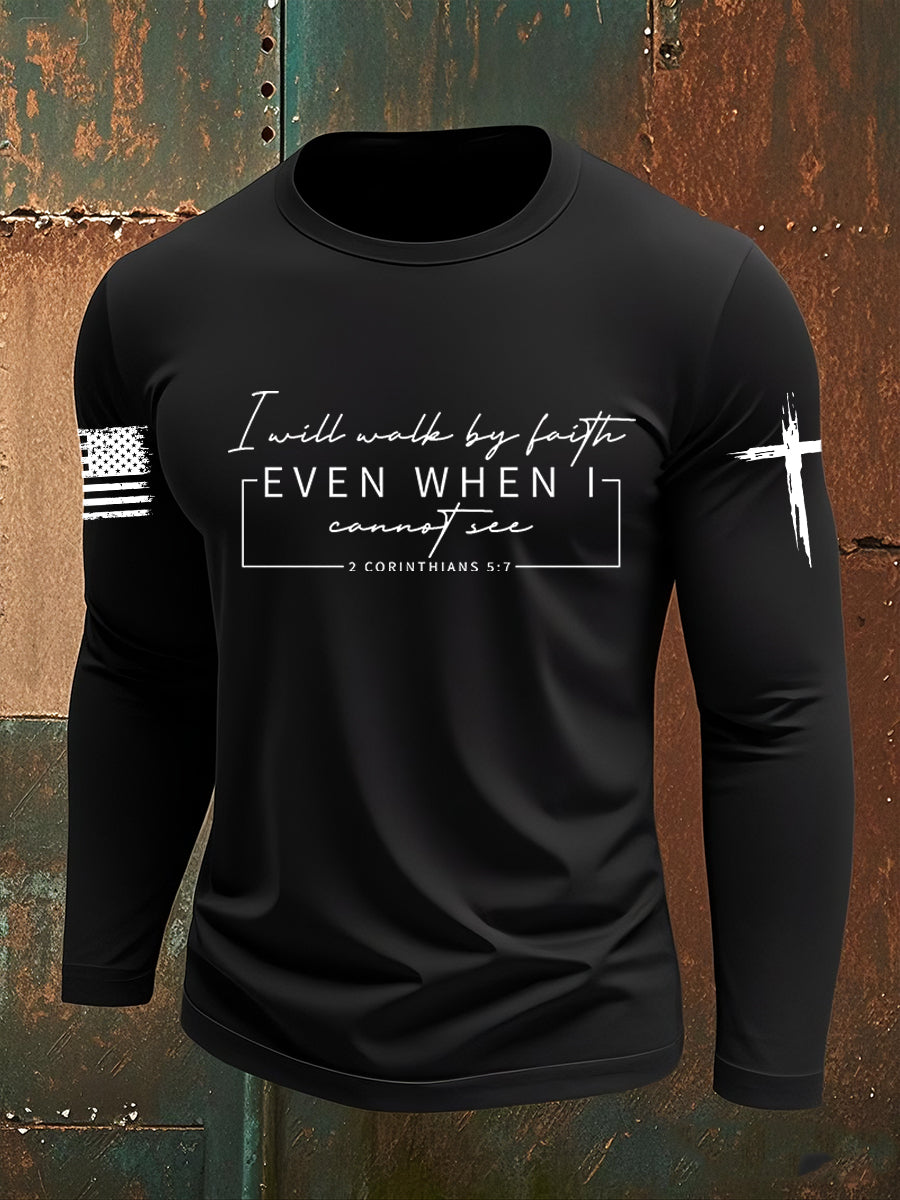 Men's I Will Walk By Faith Even When I Cannot See Long Sleeve T-shirt