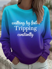 Women's Walking By Faith Tripping Constantly Printed Sweatshirt