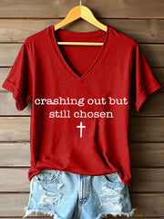 Women's Crashing Out But Still Chosen Print V-Neck T-Shirt