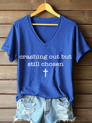 Women's Crashing Out But Still Chosen Print V-Neck T-Shirt