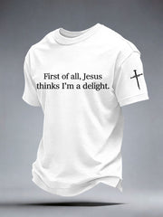 Men's First of All Jesus Thinks I’m A Delight Print T-Shirt